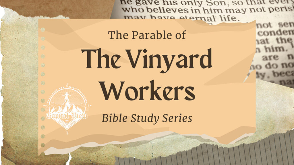 Bible Study – Parable Series: The Vineyard Workers